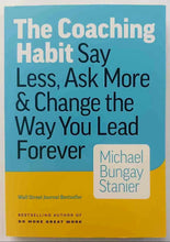 Load image into Gallery viewer, THE COACHING HABIT - Michael Bungay Stanier