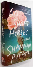 Load image into Gallery viewer, ON SWIFT HORSES - Shannon Pufahl