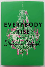 Load image into Gallery viewer, EVERYBODY RISE - Stephanie Clifford