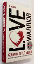 Load image into Gallery viewer, LOVE WARRIOR - Glennon Doyle