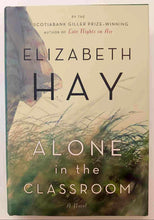Load image into Gallery viewer, ALONE IN THE CLASSROOM - Elizabeth Hay