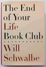 Load image into Gallery viewer, THE END OF YOUR LIFE BOOK CLUB - Will Schwalbe