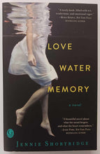 Load image into Gallery viewer, LOVE WATER MEMORY - Jennie Shortridge