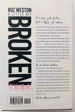 Load image into Gallery viewer, A LITTLE BIT BROKEN - Roz Weston