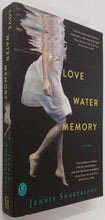 Load image into Gallery viewer, LOVE WATER MEMORY - Jennie Shortridge