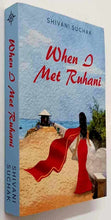 Load image into Gallery viewer, WHEN I MET RUHANI - Shivani Suchak