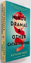 Load image into Gallery viewer, MINOR DRAMAS & OTHER CATASTROPHES - Kathleen West
