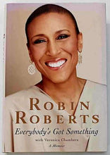 Load image into Gallery viewer, EVERYBODY'S GOT SOMETHING - Robin Roberts, Veronica Chambers