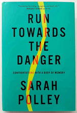 Load image into Gallery viewer, RUN TOWARDS THE DANGER - Sarah Polley
