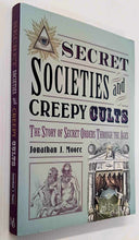 Load image into Gallery viewer, SECRET SOCIETIES AND CREEPY CULTS - Jonathan J. Moore