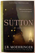 Load image into Gallery viewer, SUTTON - J.R. Moehringer