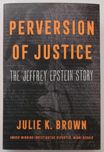 Load image into Gallery viewer, PERVERSION OF JUSTICE - Julie K. Brown