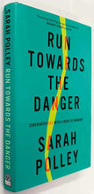 Load image into Gallery viewer, RUN TOWARDS THE DANGER - Sarah Polley