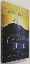 Load image into Gallery viewer, ON CALVARY'S HILL - Max Lucado