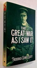 Load image into Gallery viewer, THE GREAT WAR AS I SAW IT - Frederick George Scott