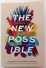 Load image into Gallery viewer, THE NEW POSSIBLE - Philip Clayton, Kelli M. Archie, Jonah Sachs, Evan Steiner, Kim Stanley Robinson