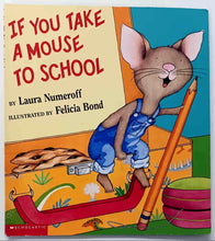Load image into Gallery viewer, IF YOU TAKE A MOUSE TO SCHOOL - Laura Numeroff