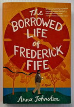 Load image into Gallery viewer, THE BORROWED LIFE OF FREDERICK FIFE - Anna Johnston
