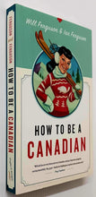 Load image into Gallery viewer, HOW TO BE A CANADIAN - Will Ferguson, Ian Ferguson