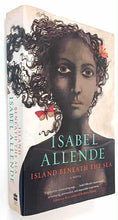 Load image into Gallery viewer, ISLAND BENEATH THE SEA - Isabel Allende