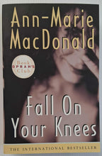 Load image into Gallery viewer, FALL ON YOUR KNEES - Anne-Marie MacDonald