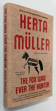 Load image into Gallery viewer, THE FOX WAS EVER THE HUNTER - Herta Muller