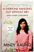 Load image into Gallery viewer, IS EVERYONE HANGING OUT WITHOUT ME? (AND OTHER CONCERNS) - Mindy Kaling