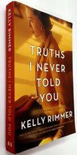 Load image into Gallery viewer, TRUTHS I NEVER TOLD YOU - Kelly Rimmer