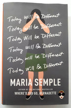 Load image into Gallery viewer, TODAY WILL BE DIFFERENT - Maria Semple