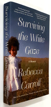 Load image into Gallery viewer, SURVIVING THE WHITE GAZE - Rebecca Carroll