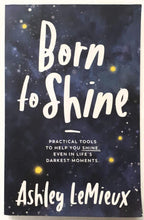 Load image into Gallery viewer, BORN TO SHINE - Ashley LeMieux