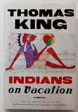 Load image into Gallery viewer, INDIANS ON VACATION - Thomas King