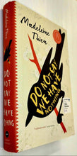 Load image into Gallery viewer, DO NOT SAY WE HAVE NOTHING - Madeleine Thien