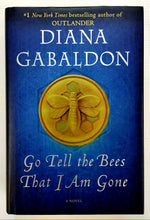 Load image into Gallery viewer, GO TELL THE BEES THAT I AM GONE - Diana Gabaldon