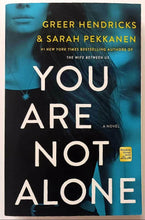 Load image into Gallery viewer, YOU ARE NOT ALONE - Greer Hendricks, Sarah Pekkanen