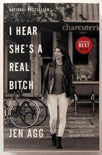 Load image into Gallery viewer, I HEAR SHE'S A REAL BITCH - Jen Agg