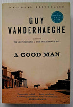 Load image into Gallery viewer, A GOOD MAN - Guy Vanderhaeghe
