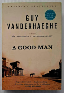 A GOOD MAN - Guy Vanderhaeghe
