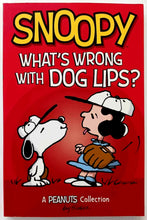 Load image into Gallery viewer, SNOOPY: WHAT&#39;S WRONG WITH DOG LIPS? - Charles M. Schulz
