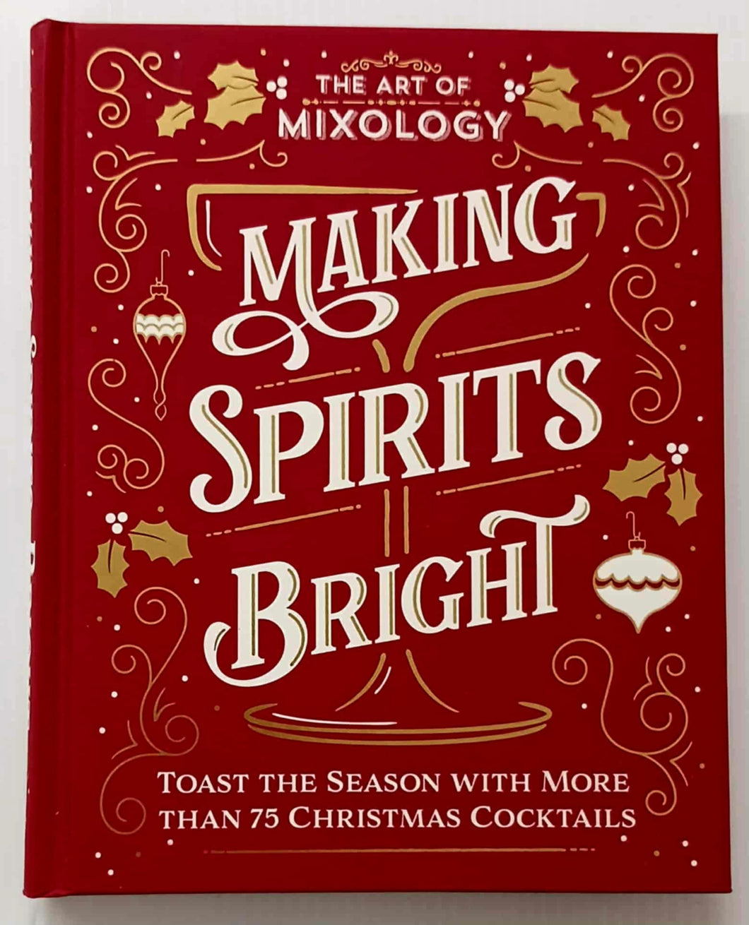 THE ART OF MIXOLOGY MAKING SPIRITS BRIGHT - Parragon Books