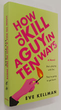 Load image into Gallery viewer, HOW TO KILL A GUY IN TEN WAYS - Eve Kellman
