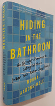 Load image into Gallery viewer, HIDING IN THE BATHROOM - Morra Aarons-Mele
