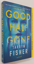 Load image into Gallery viewer, GOOD HALF GONE - Tarryn Fisher
