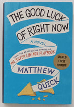 Load image into Gallery viewer, THE GOOD LUCK OF RIGHT NOW (SIGNED) - Matthew Quick

