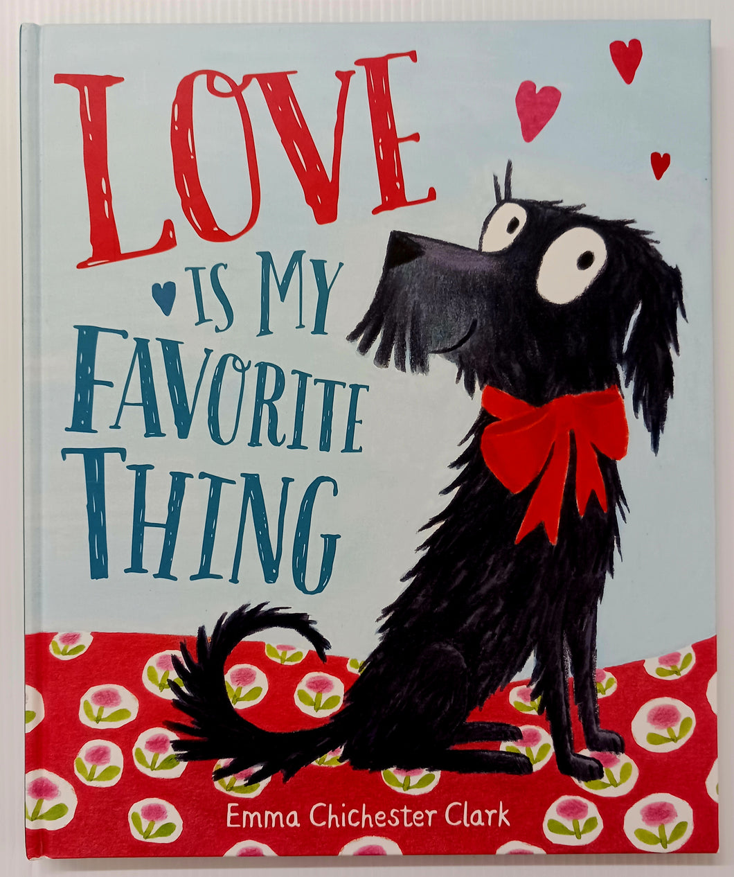 LOVE IS MY FAVORITE THING - Emma Chichester Clark