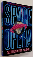 Load image into Gallery viewer, SPACE OPERA - Catherynne M. Valente
