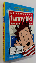 Load image into Gallery viewer, FUNNY KID FOR PRESIDENT - Matt Stanton
