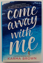 Load image into Gallery viewer, COME AWAY WITH ME - Karma Brown
