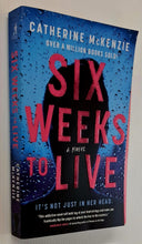 Load image into Gallery viewer, SIX WEEKS TO LIVE - Catherine McKenzie
