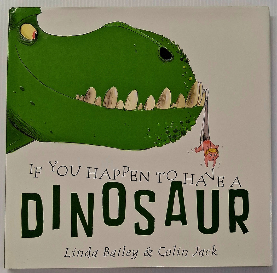 IF YOU HAPPEN TO HAVE A DINOSAUR - Linda Bailey